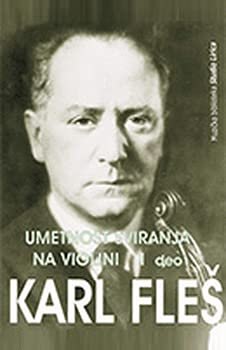 Karl Fles - Umetnost sviranja na violini I deo, opsta tehnika