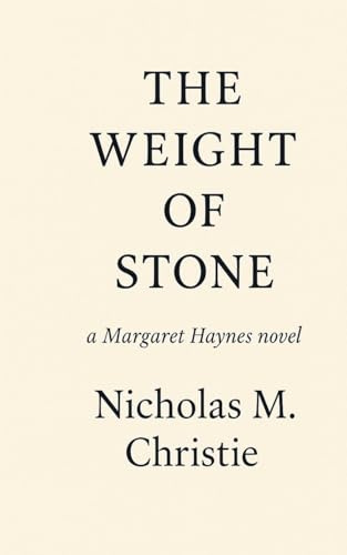 The Weight of Stone (A Margaret Haynes Novel, Band 1)