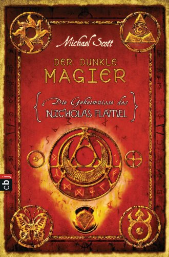 Die Geheimnisse des Nicholas Flamel - Der dunkle Magier: Band 2 - Eine abenteuerliche Jagd nach den Geheimnissen des berühmtesten Alchemisten aller Zeiten