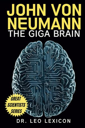 John Von Neumann: The Giga Brain