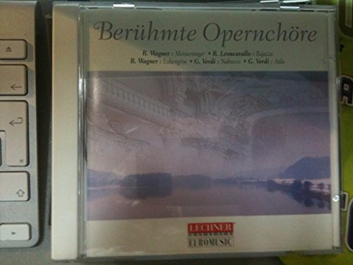 Berühmte Opernchöre - Wagner: Meistersinger; Leoncavallo: Bajazzo; Wagner: Lohengrin; Veri: Nabucco; Verdi: Aida