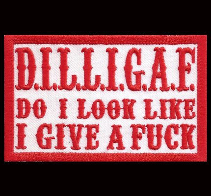 Hells Biker DILLIGAF Do I Look Like I give a Fuck, Mad Angels Spruch Aufnäher Patch