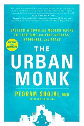 The Urban Monk: Eastern Wisdom and Modern Hacks to Stop Time and Find Success, Happiness, and Peace (English Edition)