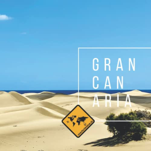 GRAN CANARIA: Die kanarische Insel im GRAN CANARIA Bildband von seiner schönsten Seite. Mit Karte, Sehenswürdigkeiten, Stränden & Smartphone-Anbindung ... Gomera & Teneriffa (unaufschiebbar Fotoband))