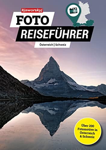 Jaworskyj Foto Reiseführer 5 | Österreich & Schweiz | Die besten Fotospots in Deutschland | Über 200 Fotomotive im Buch | Mit QR Codes & Foto Tipps (Jaworskyj ... in Deutschland, Österreich & Schweiz)