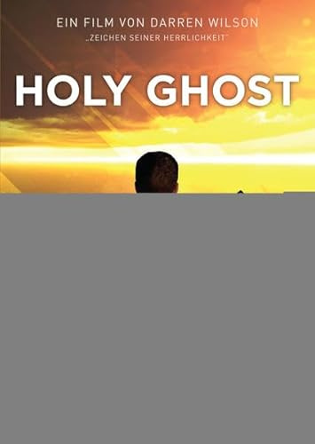 Holy Ghost: Ein Film von Darren Wilson Zeichen seiner Herrlichkeit