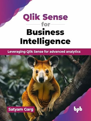 Qlik Sense for Business Intelligence: Leveraging Qlik Sense for advanced analytics (English Edition)