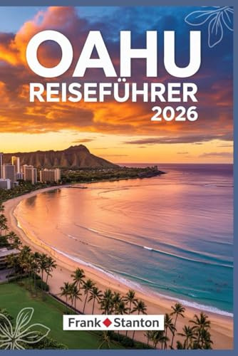 Oahu Reiseführer 2026: Aktualisierter Begleiter zum Erleben des Herzens von Hawaii