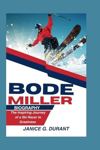 Bode Miller Biography: The Inspiring Journey of a Ski Racer to Greatness