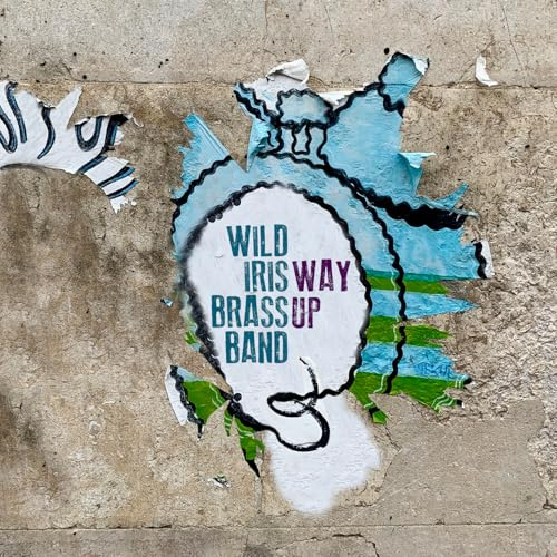 Way Up by Wild Iris Brass Band