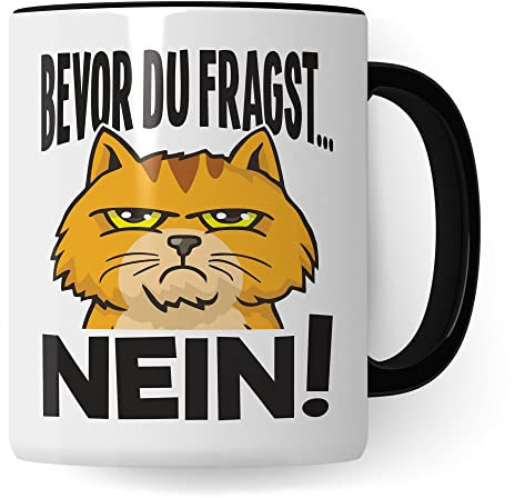 Tasse Bevor du fragst NEIN! Tasse mit Spruch lustig Geschenk für Kollegen Tasse Büro Kaffee-Becher (Schwarz)