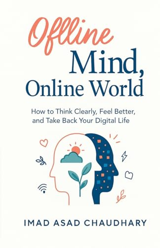 OFFLINE MIND, ONLINE WORLD: How Teenagers Can Reclaim Focus, Sleep, and Self-Worth from Social Media