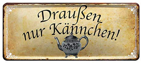 Blechschild Draußen nur Kännchen - Hinweis Schild Kaffee Tee Trinker - Metallschild zum Probierset, Geschenkset - Deko für Küche, Kaffeeladen, Kneipe, Restaurant, Cafeteria, Kaffeehaus, Cafe - 28x12cm