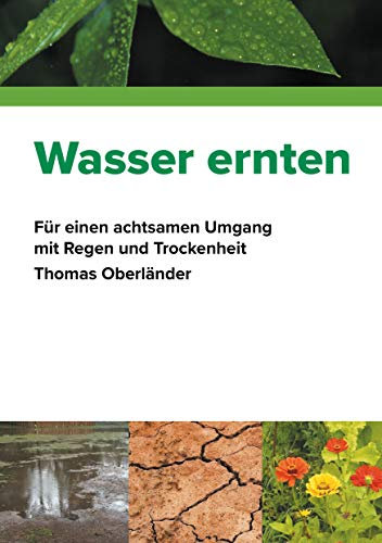 Wasser ernten: Für einen achtsamen Umgang mit Regen und Trockenheit