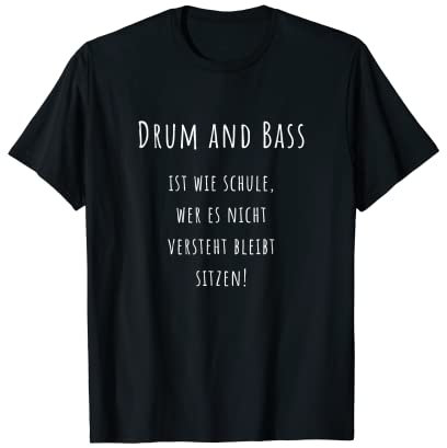 Drum and Bass ist wie Schule, lustiges Festival-Outfit. T-Shirt