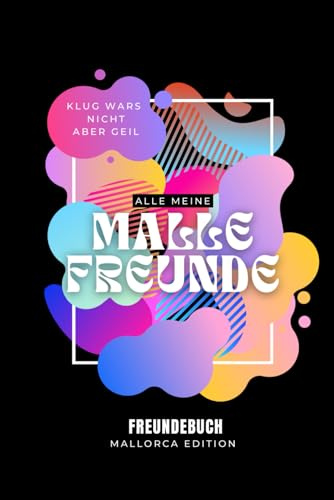 Alle meine Malle Freunde: Freundebuch für Erwachsene Mallorca Edition