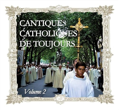 Cantiques Catholiques de Toujours Vol.2