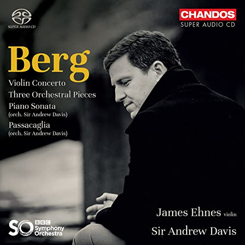 Berg: Violinkonzert, Drei Orchesterstücke, Klaviersonate, Passacaglia