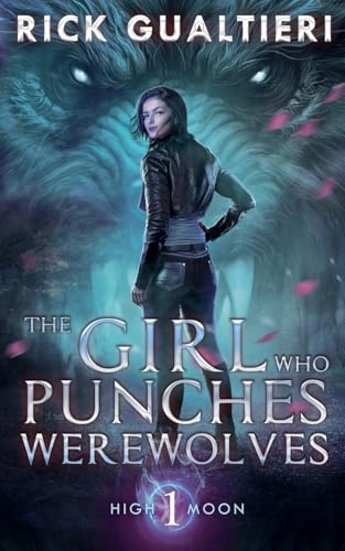 The Girl Who Punches Werewolves (High Moon, Band 1)
