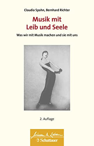 Musik mit Leib und Seele (Wissen & Leben): Was wir mit Musik machen und sie mit uns