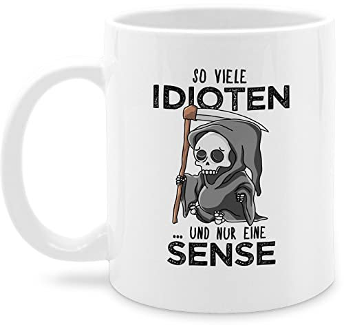 Tasse Tassen 325ml - Statement Sprüche - So viele Idioten und nur eine Sense - Schwarz - 325 ml - Weiß - lustige kaffetassen spruchtasse sarkasmus sensenmann kakaobecher mit schwarzen humor