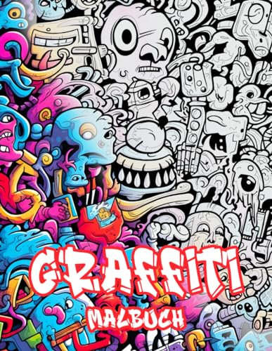 Graffiti Malbuch: Die Straßenkunst - Malvorlagen umfasst mehr als 50 illustrierte Seiten für Erwachsene, Kinder und Jungen mit beeindruckenden ... Buch zur Stressreduktion und Entspannung