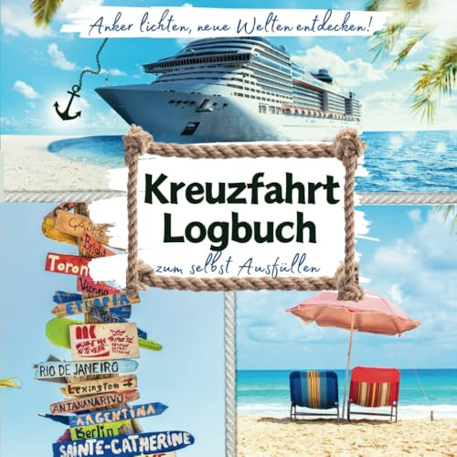 Anker lichten, neue Welten entdecken! KREUZFAHRT LOGBUCH zum selbst Ausfüllen: Designstarkes Reise-Tagebuch, das Ihre Erlebnisse mit Stil festhält | Ideales Zubehör für Ihre Schiffsreise