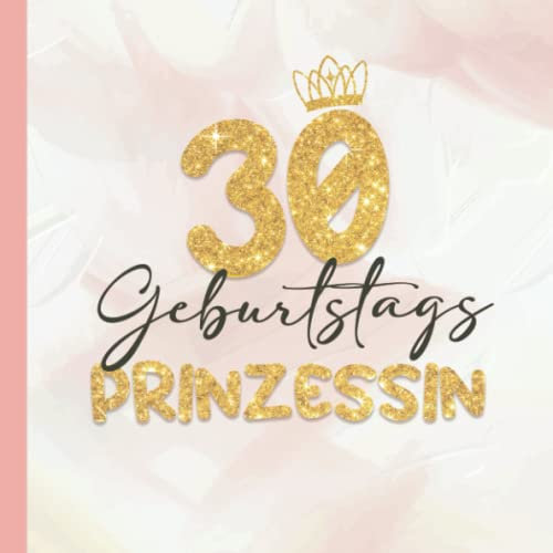 Gästebuch 30 Geburtstag: Buch zum Eintragen für Glückwünsche und den schönsten Fotos I Geschenk für Mädchen und Frau I Geschenkidee 30. Geburtstag