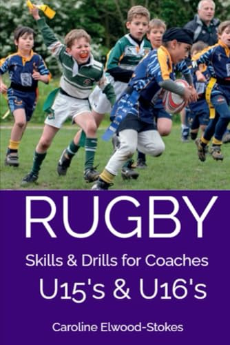 RUGBY Skills & Drills for Coaches U15's & U16's