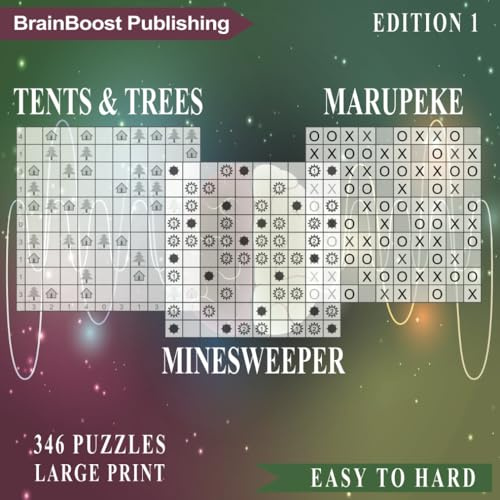 Marupeke, Minesweeper and Tents & Trees Fun Challenges – Edition 1: The Ultimate 346 Large Print Puzzle Collection: Perfect for All Ages