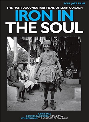 Iron In The Soul: The Haiti Documentary Films of Leah Gordon