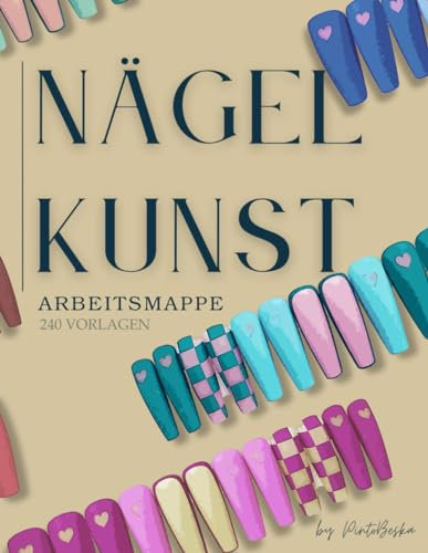 Nägel Kunst Arbeitsmappe: Übungsskizzenbuch mit 240 Vorlagen für Profis und Anfänger