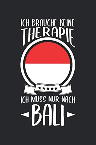 Ich Brauche Keine Therapie Ich Muss Nur Nach Bali: Reisetagebuch und Notizbuch zum Selberschreiben & Gestalten von Erinnerungen, Notizen in Indonesien ... [Punktkariert]