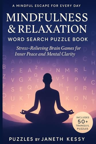 Mindfulness and Relaxations world search puzzle: Stress-Relieving Brain Games for Inner Peace and Mental Clarity (The Ultimate Word Hunt Series, Band 1)