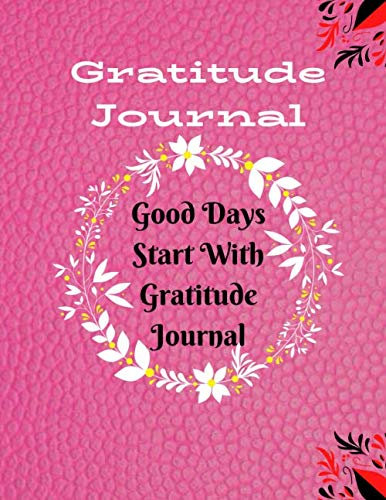 Good Days Start With Gratitude Journal: Gratitude Notebook journal Large (8.5 x 11 inches)