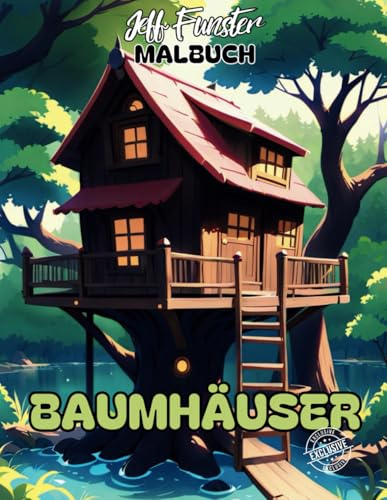 BAUMHÄUSER: 34 zauberhafte Baumhaus-Motive zum Ausmalen – Kreatives Malbuch für Kinder, Jugendliche & Erwachsene mit fantastischen Baumhäusern, magischen Rückzugsorten & verträumten Designs
