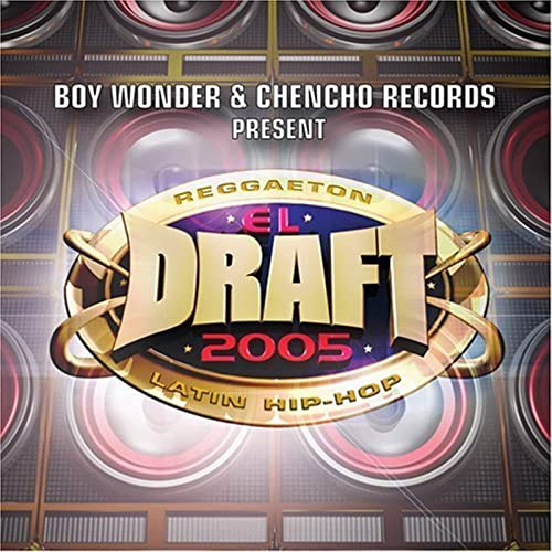 El Draft 2005: Boy Wonder & Chencho Records