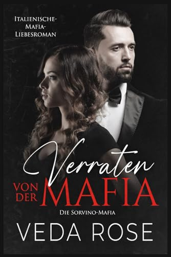 Verraten von der Mafia: Italienische-Mafia-Liebesroman (Die Sorvino-Mafia, Band 7)