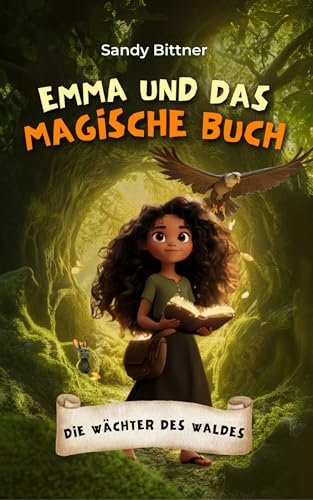 Emma und das magische Buch (Band 1) - Die Wächter des Waldes: Kinderbücher 6-10 Jahre (Vor- und erstes Selbstlesen, Mädchen, Junge)