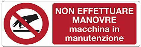 CARTELLO SEGNALETICO UNI - Non Effettuare Manovre Macchina in Manutenzione - Con Adesivo in Vinile e Pannello in Forex (Pannello 5mm Stampato)