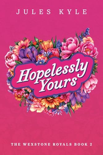 Hopelessly Yours (The Wexstone Royals, Band 2)