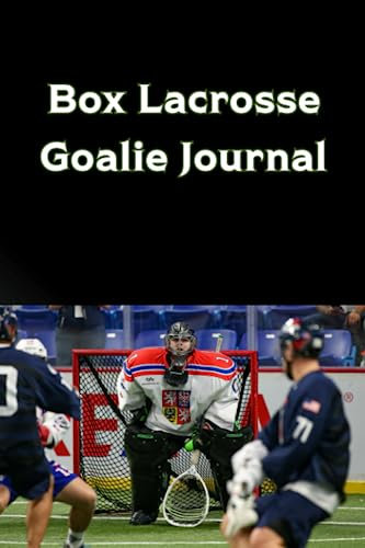 Box Lacrosse Goalie Drills Journal: Create your own Indoor lacrosse goalie drills