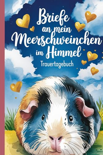 Briefe an mein Meerschweinchen im Himmel – Trauertagebuch: A5 Notizbuch Meerschweinchen