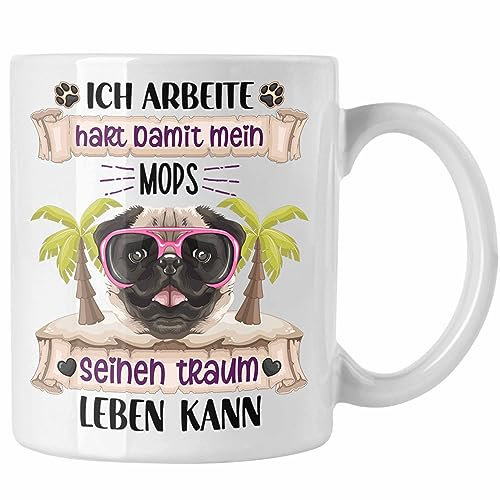 Trendation - Mops Besitzer Tasse Geschenk Lustiger Spruch Geschenkidee Ich Arbeite Hart Damit Mein Mops Seinen Traum Leben Kann (Weiß)