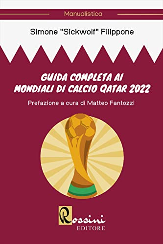 Guida completa ai mondiali di calcio Qatar 2022 (Saggistica)