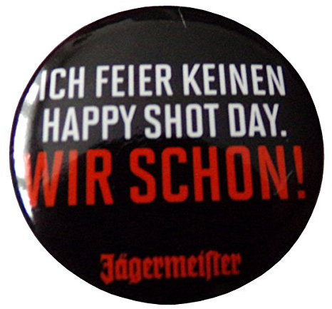 Jägermeister - Ich Feier keinen Happy Shot Day. Wir Schon - Button 30 mm