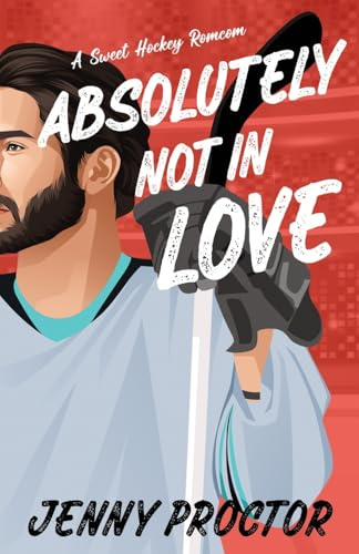 Absolutely Not in Love: A Sweet Hockey RomCom (Appies Hockey Romance, Band 2)