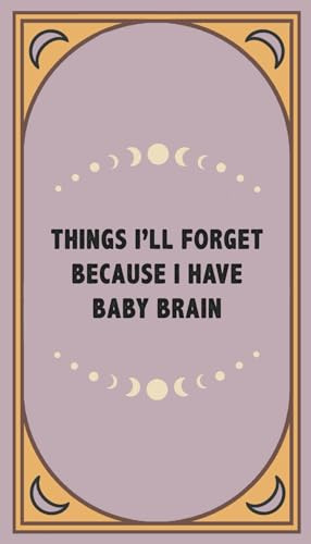 The Baby Brain Notebook for New Mothers: Pocket size 4x7 Paperback | 150 Lined Pages | Journal | Parent Planner | New Mum Essentials | Baby Memory Book