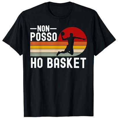 Basket Cestista Non Posso Ho Basket Pallacanestro Giocatori Maglietta