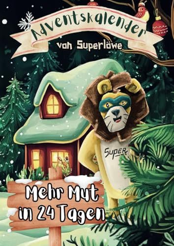 Adventskalender von Superlöwe - Mehr Mut in 24 Tagen: Selbstvertrauen fördern in der Weihnachtszeit für Kinder ab 6 Jahren